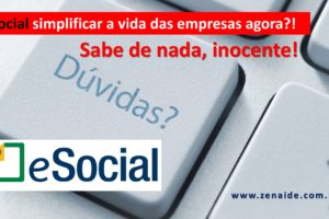 10 Razões pelas quais o eSocial não vai simplificar nada no início