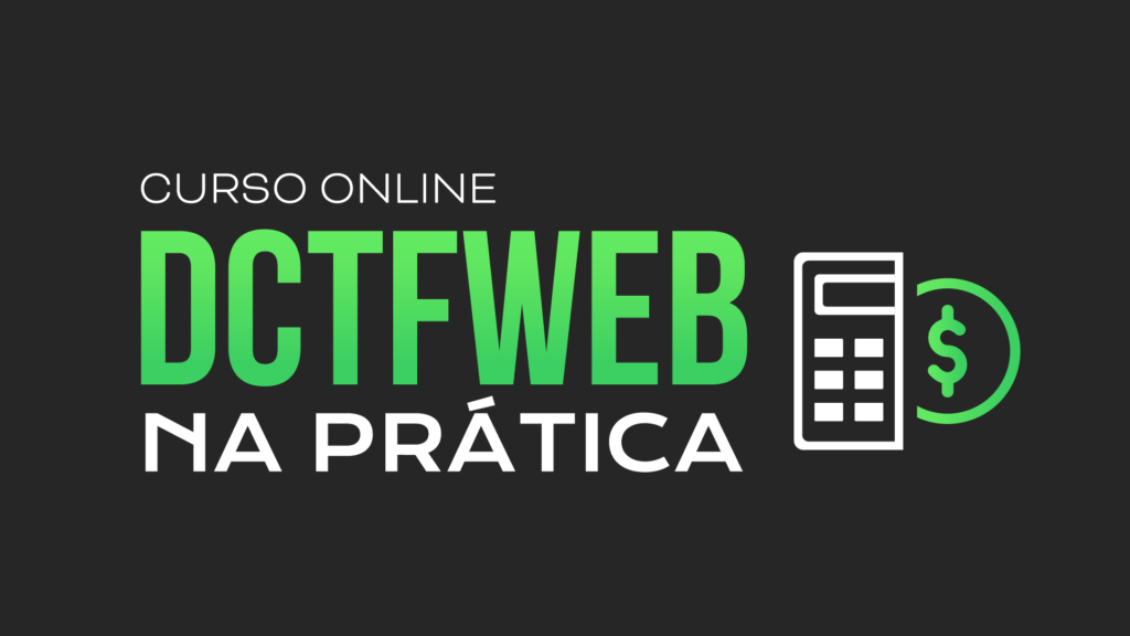 DCTFWeb: o novo ouro do mercado - Curso DCTFWeb na prática - Nith Treinamentos